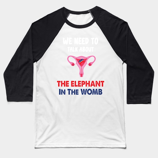 We Need To Talk About The Elephant In The WOMB Retro Baseball T-Shirt by WassilArt